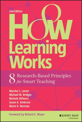 How Learning Works: Eight Research-Based Principles for Smart Teaching by Dipietro, Michele