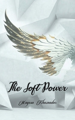 The Soft Power by Khaznadar, Mayssa