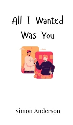 All I Wanted Was You by Anderson, Simon