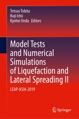 Model Tests and Numerical Simulations of Liquefaction and Lateral Spreading II: Leap-Asia-2019 by Tobita, Tetsuo