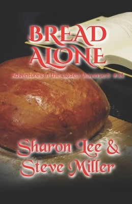 Bread Alone: Adventures in the Liaden Universe(R) Number 34 by Miller, Steve