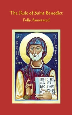 The Rule of Saint Benedict: Fully Annotated by Theophilus, Clemens
