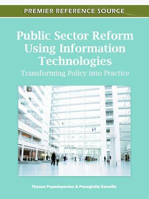 Public Sector Reform Using Information Technologies: Transforming Policy into Practice by Papadopoulos, Thanos