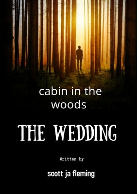 cabin in the woods the wedding by Fleming, Scott Ja