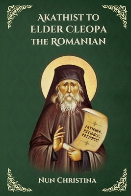Akathist to Elder Cleopa the Romanian by Monastery, St George