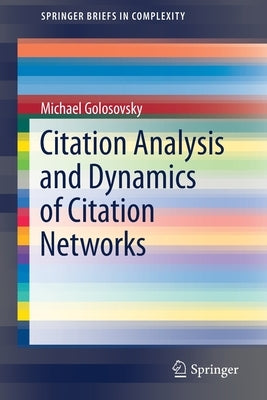 Citation Analysis and Dynamics of Citation Networks by Golosovsky, Michael