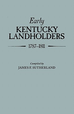 Early Kentucky Landholders, 1787-1811 by Sutherland, James F.