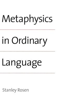 Metaphysics in Ordinary Language by Rosen, Stanley