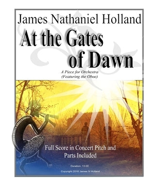 At The Gates of Dawn: A Piece for Orchestra, Featuring the Oboe by Holland, James Nathaniel