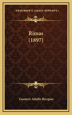 Rimas (1897) by Becquer, Gustavo Adolfo