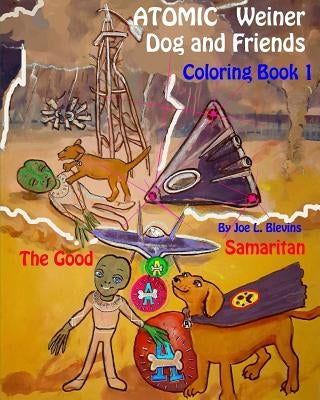 Atomic Weiner Dog and Friends Coloring Book 1: The Good Samaritan by Blevins, Joe L.