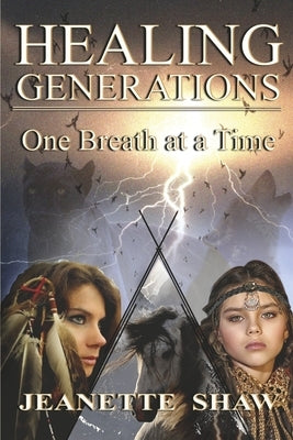Healing Generations: One Breath at a Time by Shaw, Jeanette