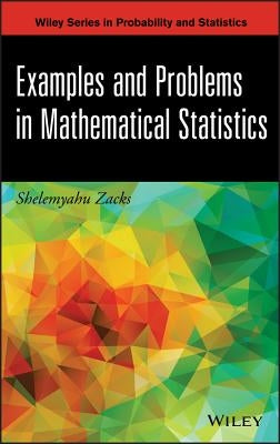 Examples and Problems in Mathematical Statistics by Zacks, Shelemyahu