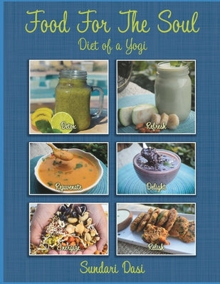 Food For The Soul: Diet of a Yogi by Dasi, Sundari