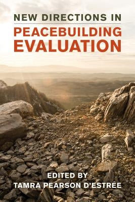 New Directions in Peacebuilding Evaluation by D'Estrée, Tamra Pearson