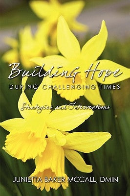 Building Hope During Challenging Times: Strategies and Interventions by McCall, Junietta Baker