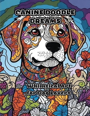 Canine Doodle Dreams: Whimsical Art for Dog Lovers by Colorzen