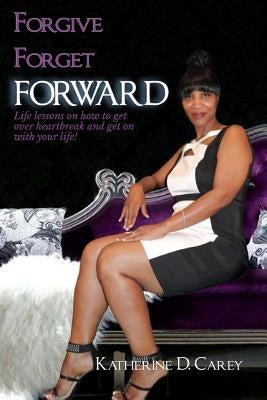 Forgive Forget Forward by Mitchell-Blackwell, Lynita