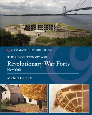 Revolutionary War Forts: Volume 1 - New York by Garlock, Michael