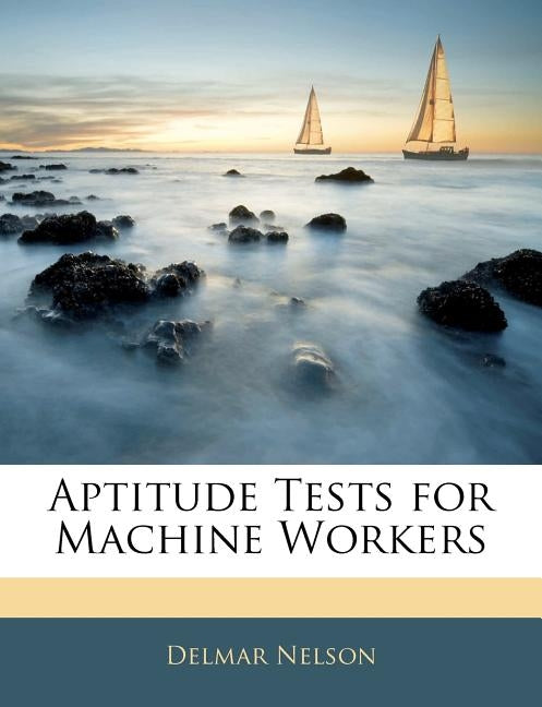 Aptitude Tests for Machine Workers by Nelson, Delmar