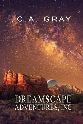 Dreamscape Adventures, Inc. by Gray, C. a.