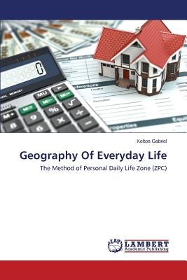 Geography of Everyday Life by Gabriel Kelton