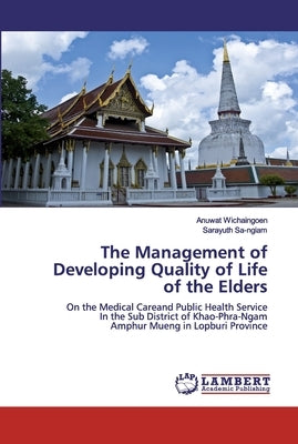 The Management of Developing Quality of Life of the Elders by Wichaingoen, Anuwat