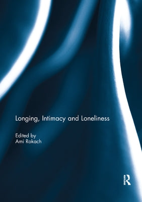 Longing, Intimacy and Loneliness by Rokach, Ami