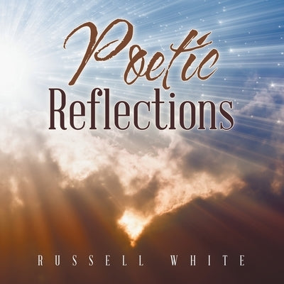 Poetic Reflections by White, Russell