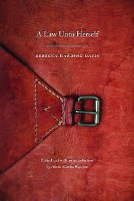 A Law Unto Herself by Davis, Rebecca Harding