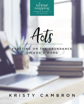 Verse Mapping Acts Video Study: Feasting on the Abundance of God's Word by Cambron, Kristy