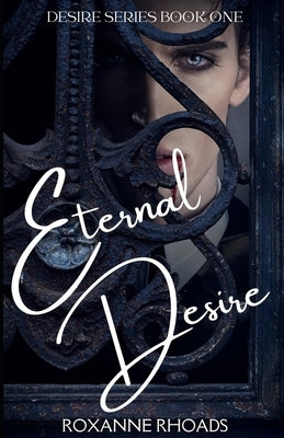 Eternal Desire by Rhoads, Roxanne