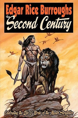 EDGAR RICE BURROUGHS The Second Century: Celebrating the Life & Works of the Master Storyteller by Richardson, Darrell C.