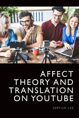 Affect Theory and Translation on Youtube by Lee, Seryun