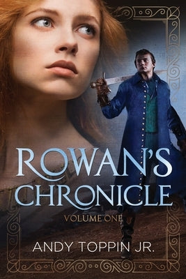 Rowan's Chronicle: Volume 1 by Toppin, Andy, Jr.