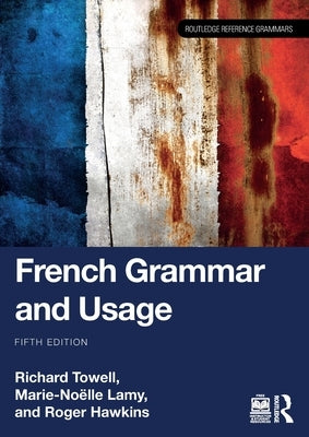French Grammar and Usage by Towell, Richard