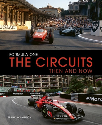Formula One the Circuits: Then & Now by Hopkinson, Frank