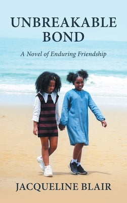 Unbreakable Bond: A Novel of Enduring Friendship by Blair, Jacqueline