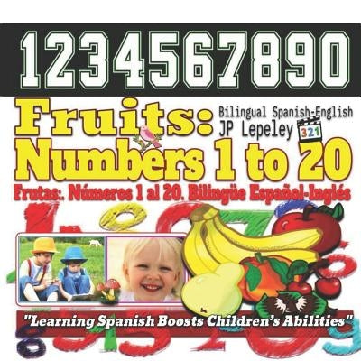 Fruits: Numbers 1 to 20. Bilingual Spanish-English: Frutas: Números 1 al 20. Bilingüe Español-Inglés by Lepeley, Jp