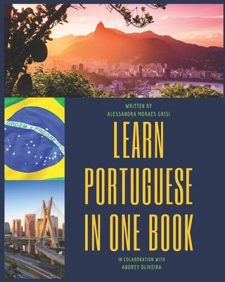 Learn Portuguese in one book: From zero to advanced Brazilian Portuguese by Oliveira, Andrey