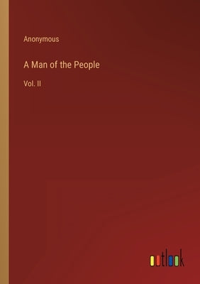A Man of the People: Vol. II by Anonymous