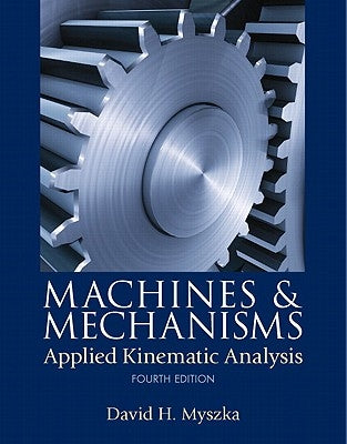 Machines & Mechanisms: Applied Kinematic Analysis by Myszka, David