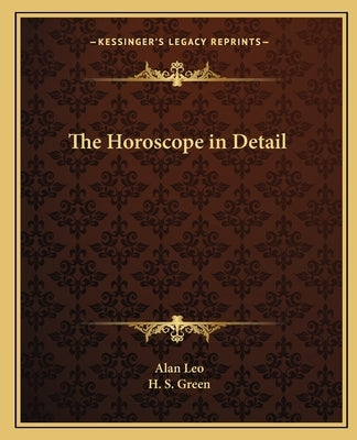 The Horoscope in Detail by Leo, Alan