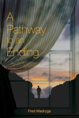 A Pathway to an Ending by Madryga, Fred