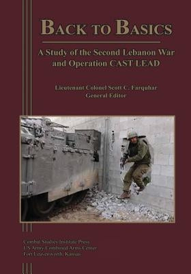 Back to Basics: A Study of the Second Lebanon War and Operation CAST LEAD by Farquhar, Lieutenant Colonel Scott C.