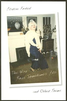 The Way Boys Sometimes Are and Other Poems by Foster, Clarise