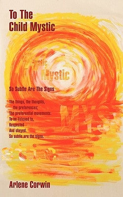 To the Child Mystic by Corwin, Arlene