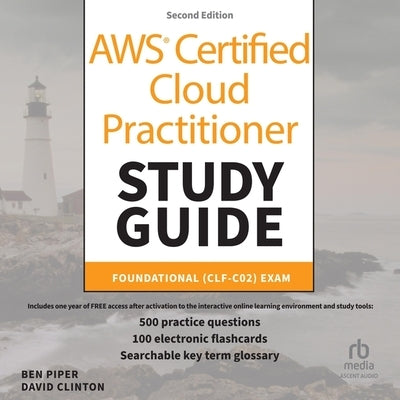 AWS Certified Cloud Practitioner Study Guide with 500 Practice Test Questions: Foundational (Clf-C02) Exam, 2nd Edition by Piper, Ben