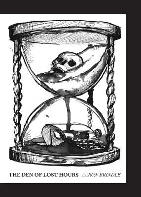The Den of Lost Hours by Brindle, Aaron