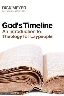 God's Timeline: An Introduction to Theology for Laypeople by Meyer, Rick